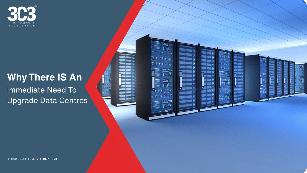 Blog: Why there is an immediate need to upgrade Data Centres - 3C3